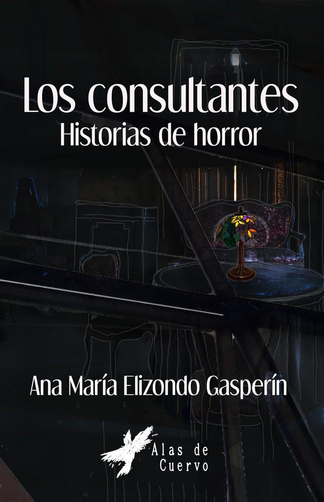 Los consultantes historias de horror  | Ana María  Elizondo Gasperín