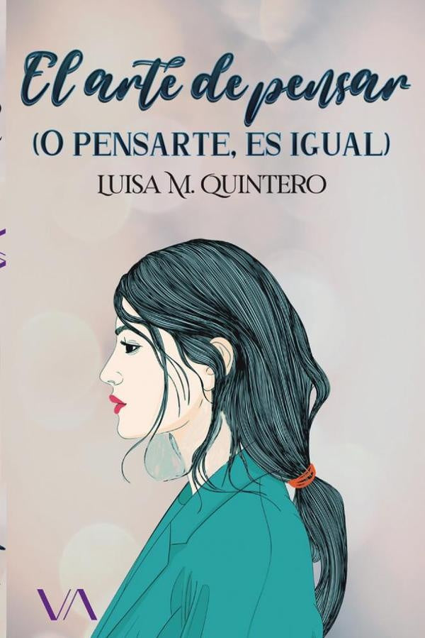 El arte de pensar (o pensarte, es igual) | Luisa M. Quintero