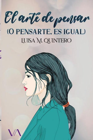 El arte de pensar (o pensarte, es igual) | Luisa M. Quintero