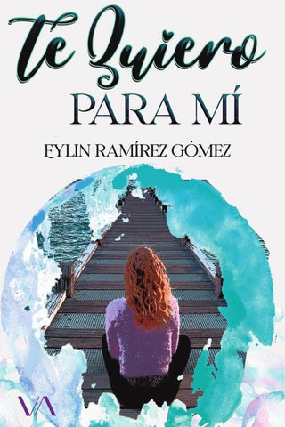 Te quiero para mí | Eylin Ramírez Gómez