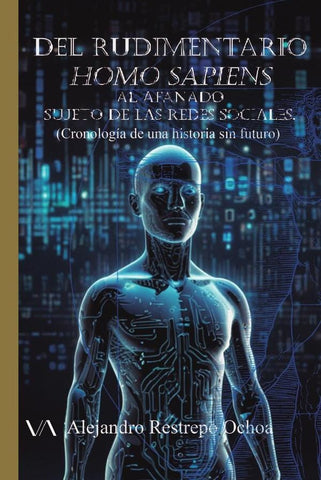 Del rudimentario Homo sapiens al afanado sujeto de las Redes Sociales. | Alejandro Restrepo