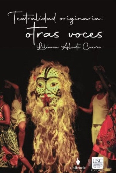 Teatralidades originarias: otras voces | Liliana Alzate Cuervo