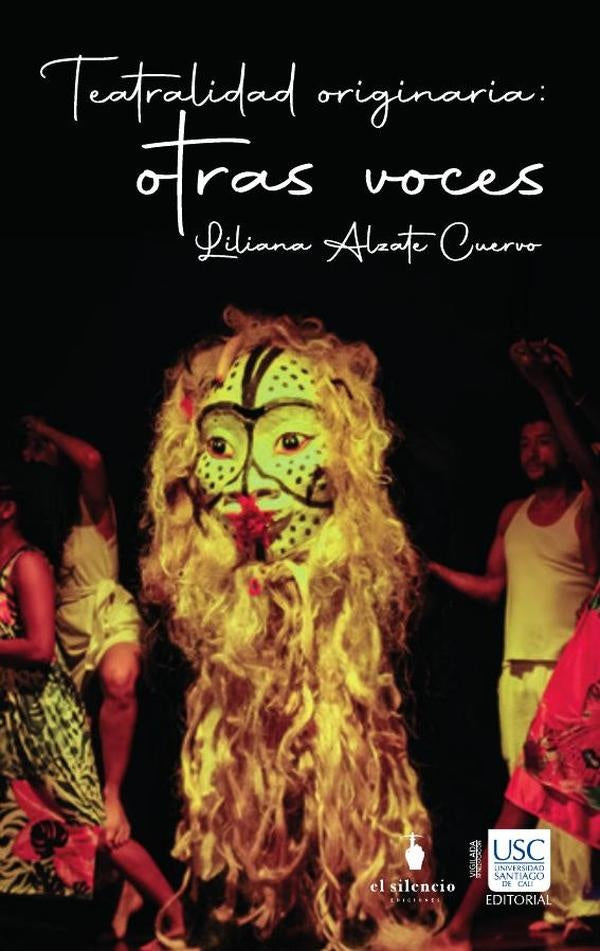 Teatralidades originarias: otras voces | Liliana Alzate Cuervo