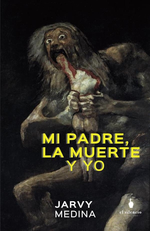 Mi padre, la muerte y yo | Jarvy Alonso Manqullio Medina