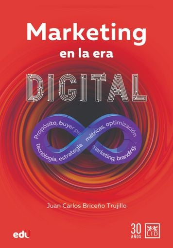 Marketing en la era digital | Juan Carlos Briceño Trujillo