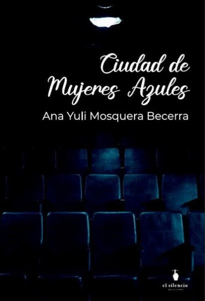 Ciudad de mujeres azules | Ana Yuli Mosquera Becerra