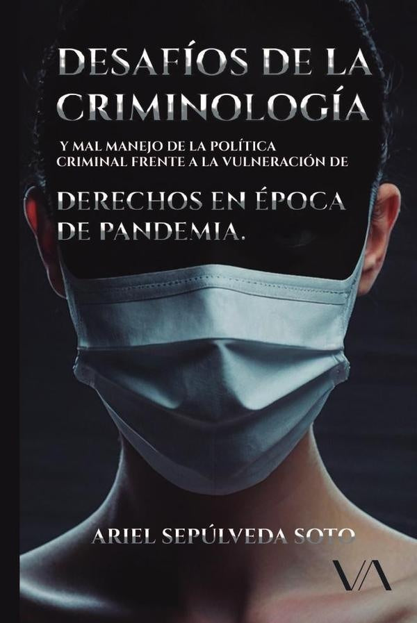 Desafíos de la criminología y mal manejo de la política criminal frente a la vulneración de derechos | Ariel Eduardo Sepúlveda Soto