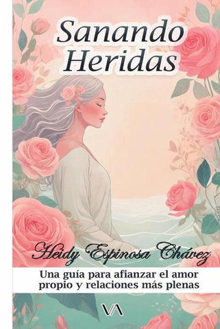 Sanando heridas | Heidy Espinosa Chávez