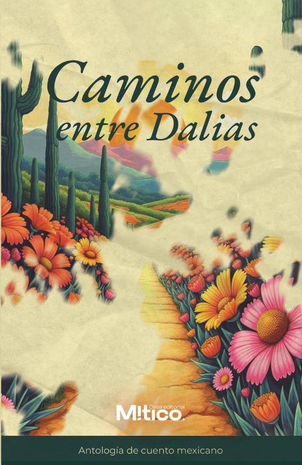 Caminos entre dalias | Editorial  Mítico S.A.S.