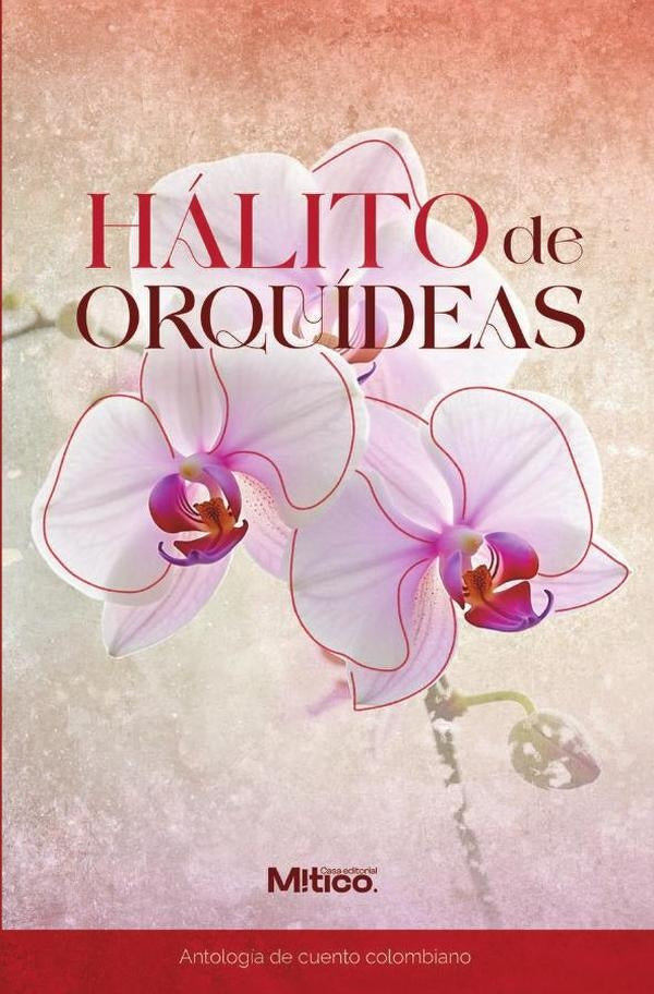 Hálito de orquídeas | Editorial  Mítico S.A.S.