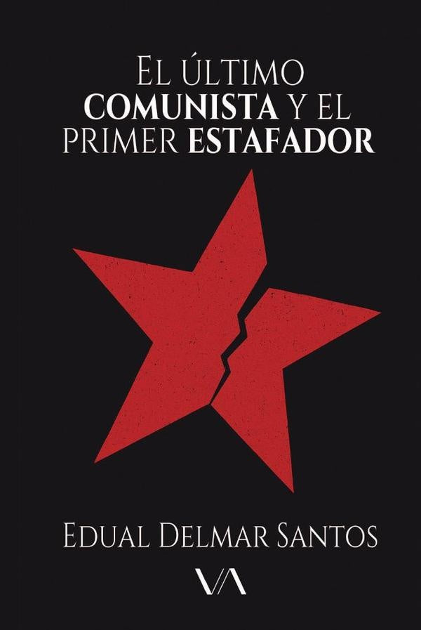 El último comunista y el primer estafador | Edual Delmar Santos Gutiérrez