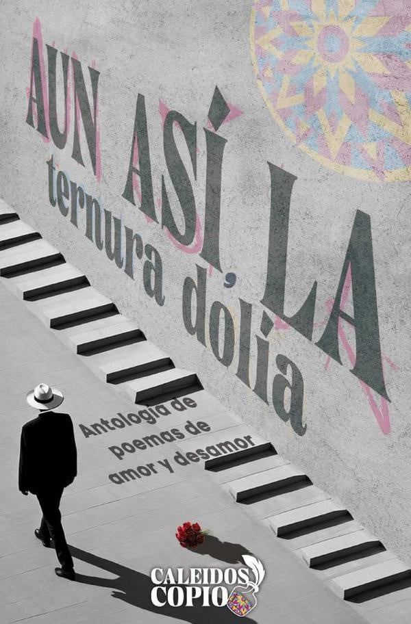 Y aun así, la ternura dolía | Orozco Marquez, Garnica Gonzalez y otros