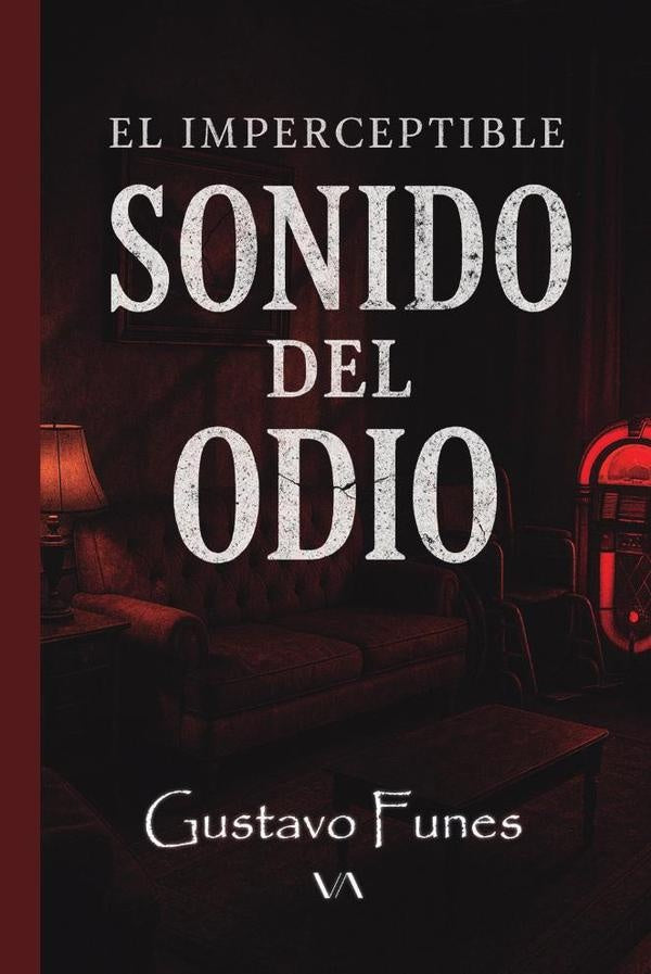 El imperceptible sonido del odio | Gustavo Funes