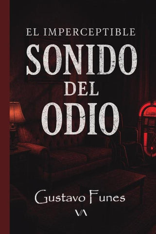 El imperceptible sonido del odio | Gustavo Funes