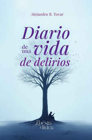 Diario de una vida de delirios | Alejandro Benítez Tovar