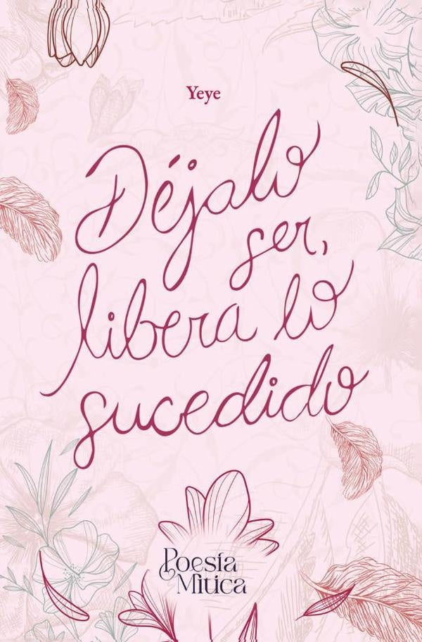 Déjalo ser, libera lo sucedido | Lorena Alejandra Medina Diaz Guzman