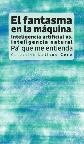 El fantasma en la máquina: inteligencia artificial vs. inteligencia natural | Castiblanco , Pérez y otros