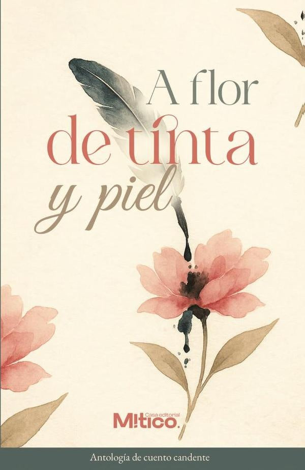 A flor de tinta y piel | Editorial  Mítico S.A.S.