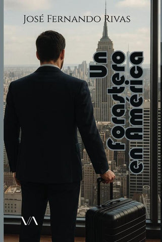 Un forastero en América | José Fernando Rivas