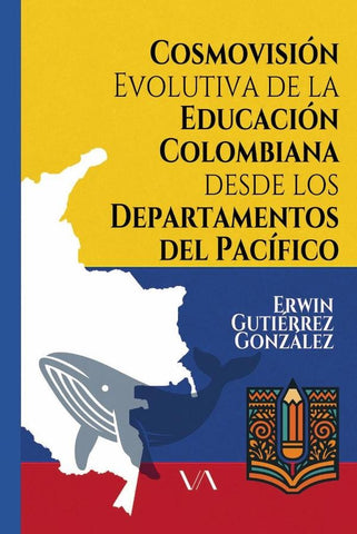 Cosmovisión evolutiva de la educación colombiana desde los departamentos del pacífico  | Erwin Gutiérrez