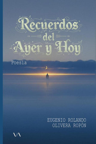 Recuerdos del ayer y hoy | Eugenio Rolando Olivera Ropón
