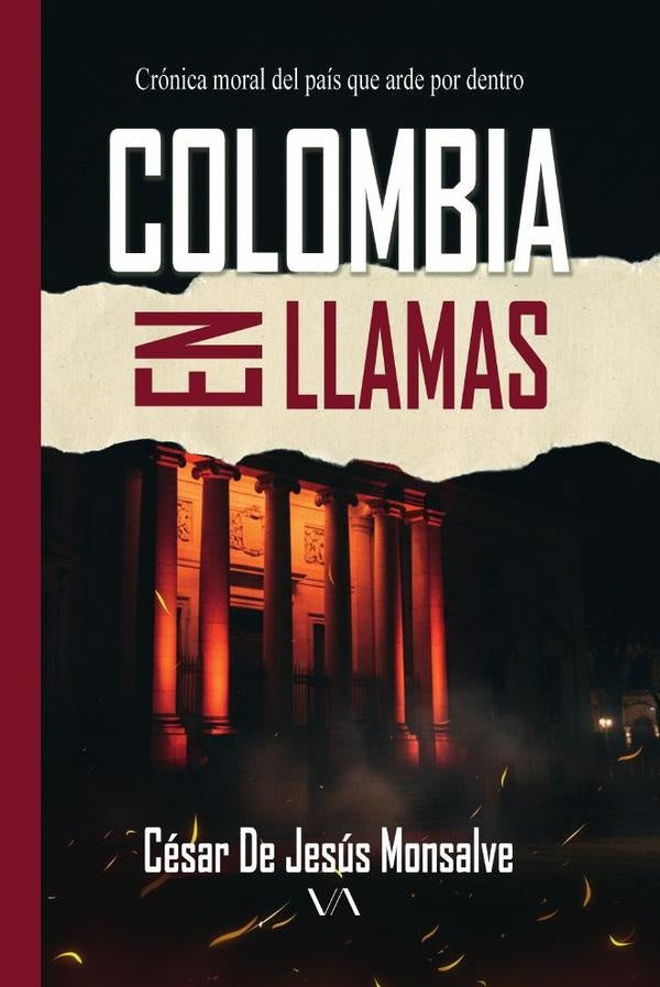 Colombia en llamas | César de Jesús Monsalve