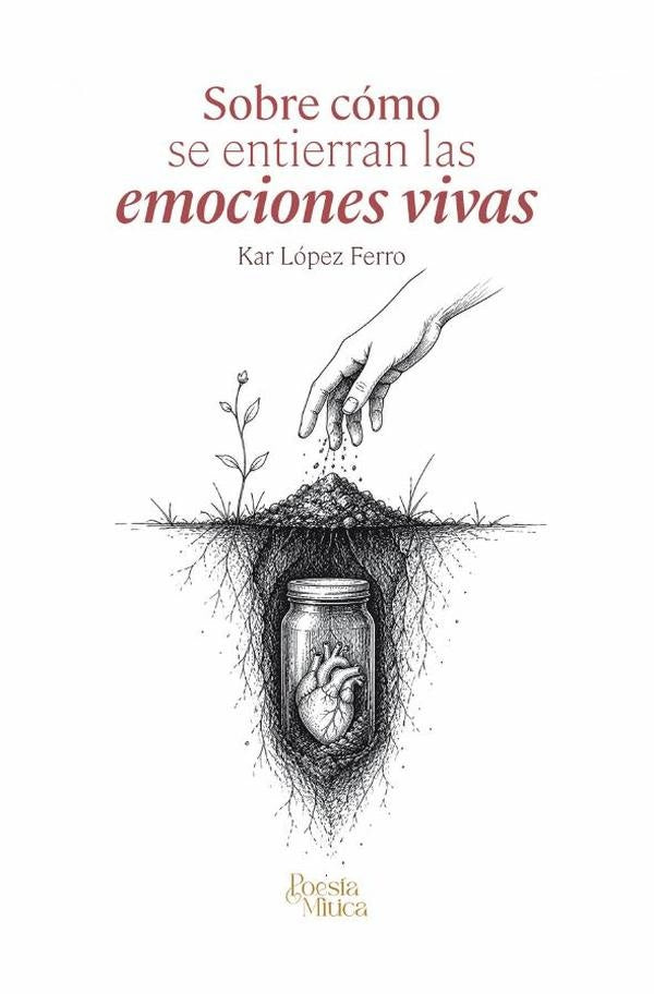 Sobre cómo se entierran las emociones vivas | Karla Lorena (Kar López Ferro)  López Ferro
