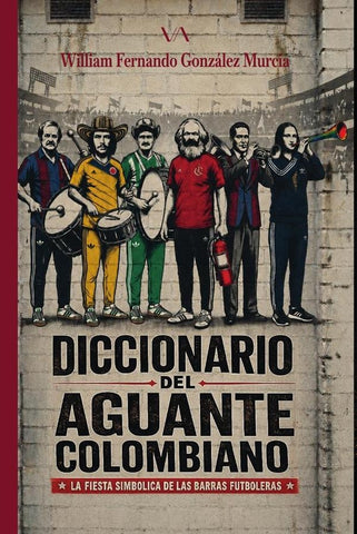 Diccionario del aguante Colombiano | William Fernando González Murcia