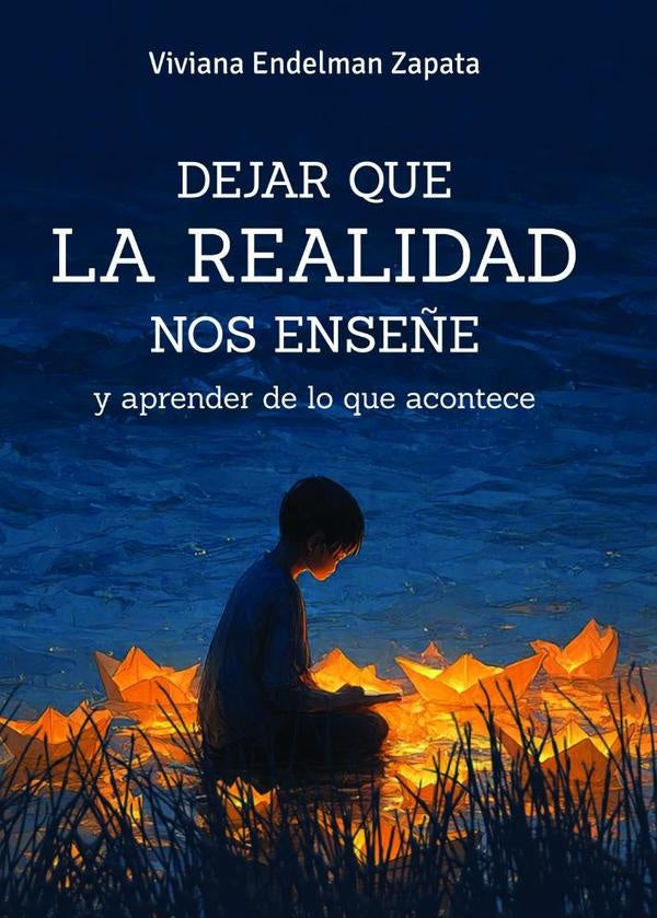 Dejar que la realidad nos enseñe | Viviana Endelman Zapata