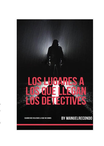 Los lugares a los que llegan los detectives | Manuel Recondo