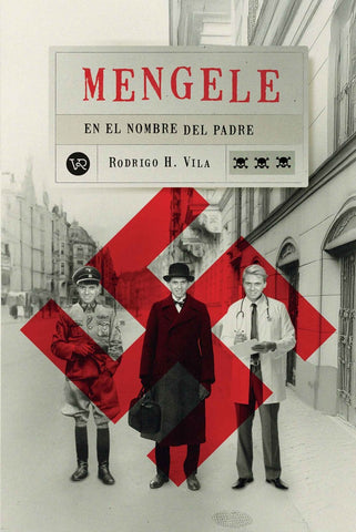 Mengele: en el nombre del padre  | RODRIGO H VILA