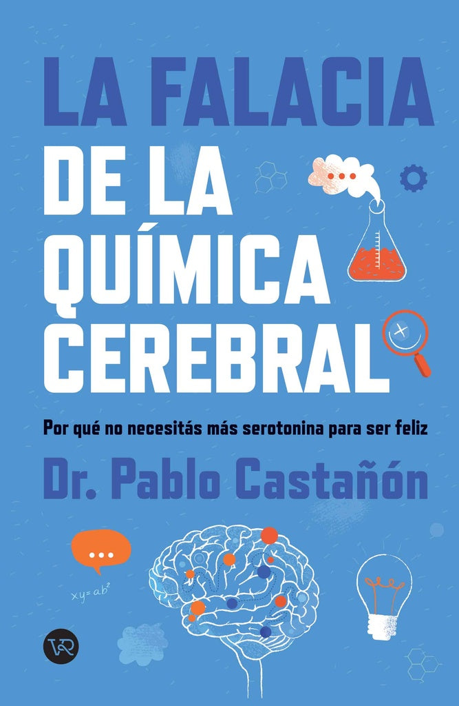 La falacia de la química cerebralpor qué no necesitás másserotonina para ser feliz  | Pablo Asier Ovelar Castañón