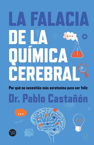 La falacia de la química cerebralpor qué no necesitás másserotonina para ser feliz  | Pablo Asier Ovelar Castañón