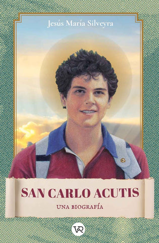 San carlo acutis, una biografía  | Jesús María Silveyra