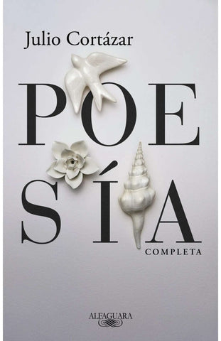 POESÍA COMPLETA.. | JULIO CORTÁZAR