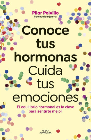 CONOCE TUS HORMONAS CUIDA TUS EMOCIONES.. | Pilar Polvillo