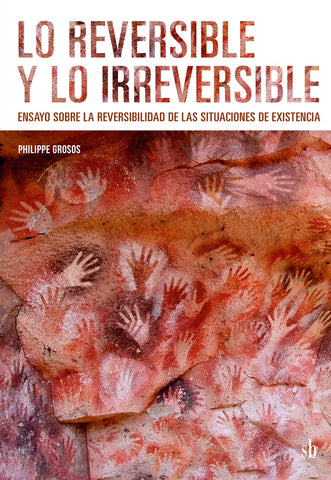 Lo reversible y lo irreversible | Philippe  Grosos