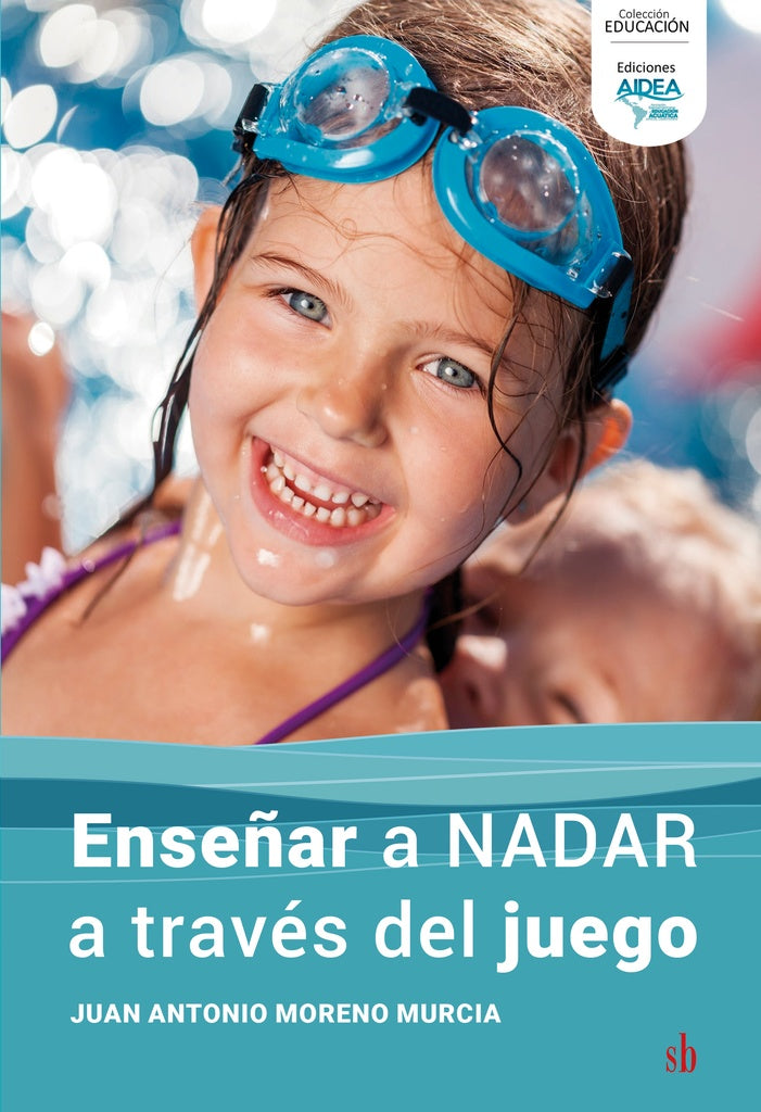 Enseñar a nadar  a través del juego | Juan Antonio  Moreno Murcia
