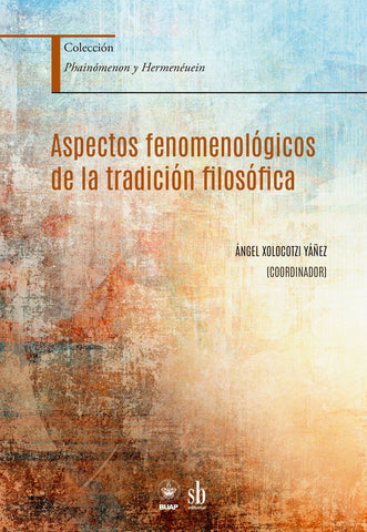 Aspectos fenomenológicos de la tradición filosófica | Ángel Xolocotzi