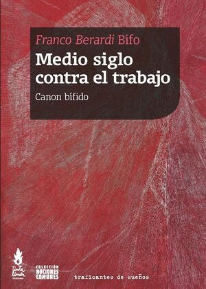 Medio siglo contra el trabajo | Franco "Bifo" Berardi
