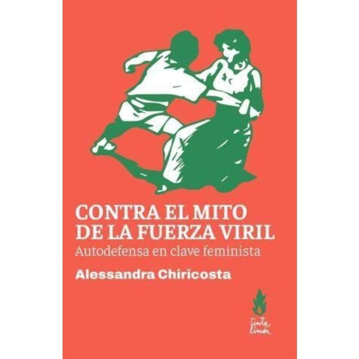 CONTRA EL MITO DE LA FUERZA VIRIL.. | ALESSANDRA  CHIRICOSTA