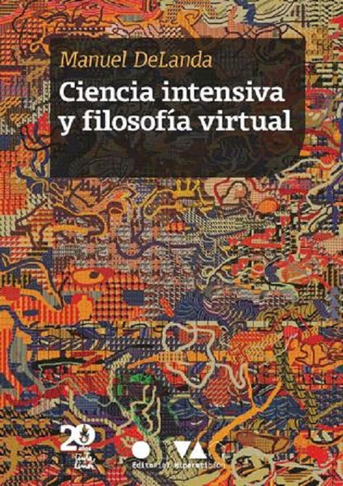 CIENCIA INTENSIVA Y FILOSOFÍA VIRTUAL | MANUEL DELANDA