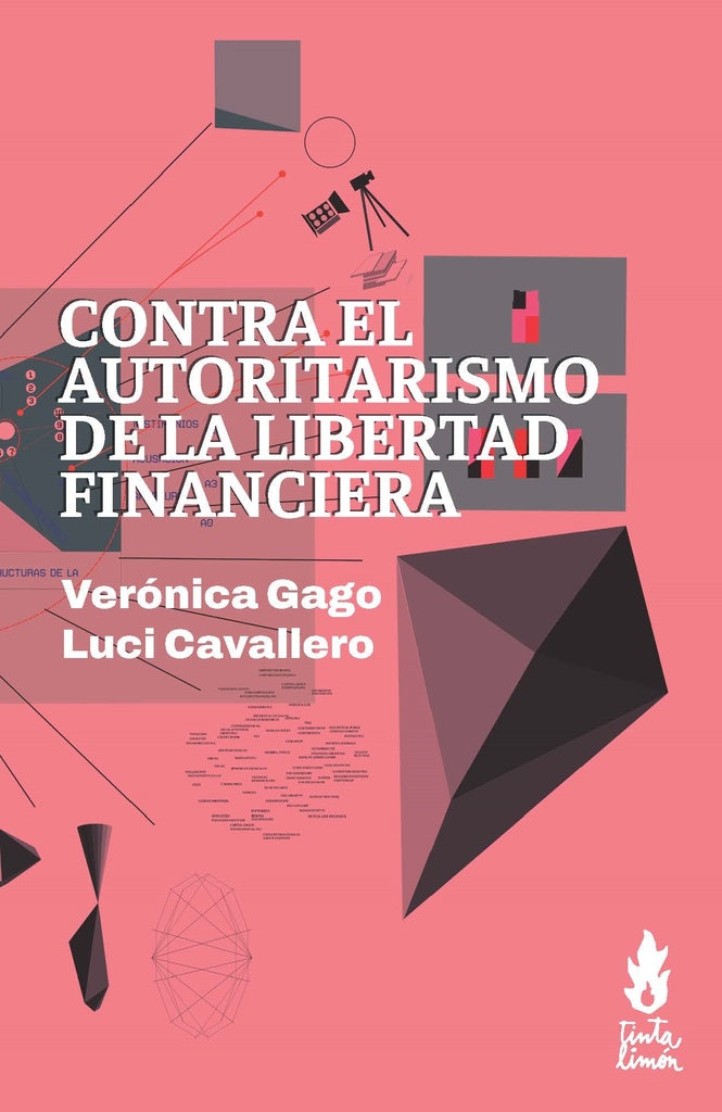 CONTRA EL AUTORITARISMO DE LA LIBERTAD FINANCIERA | Verónica Gago