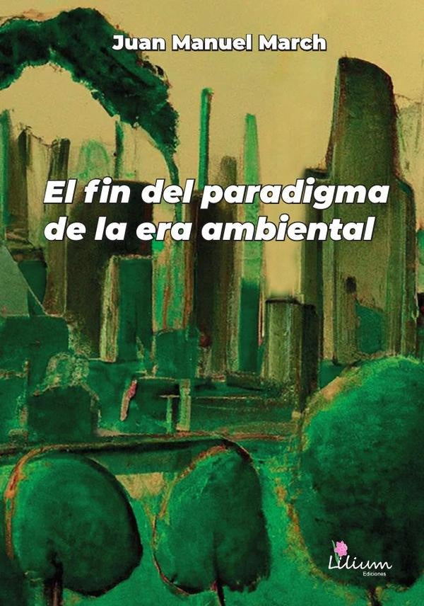 El fin del paradigma de la era ambiental | Juan Manuel March