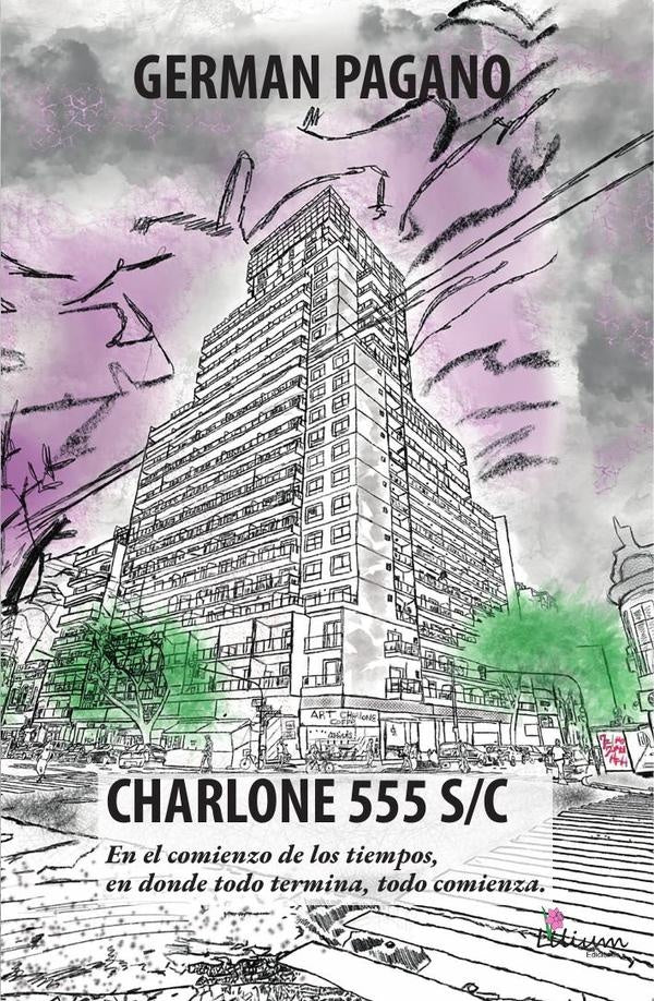 CHARLONE 555 S/C. En el comienzo de los tiempos, en donde todo termina, todo comienza. | Germán Pagano