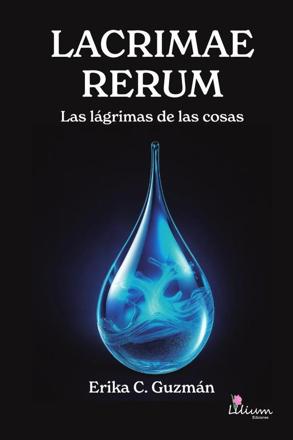 Lacrimae rerum : las lágrimas de las cosas | Erika Calleros Guzmán