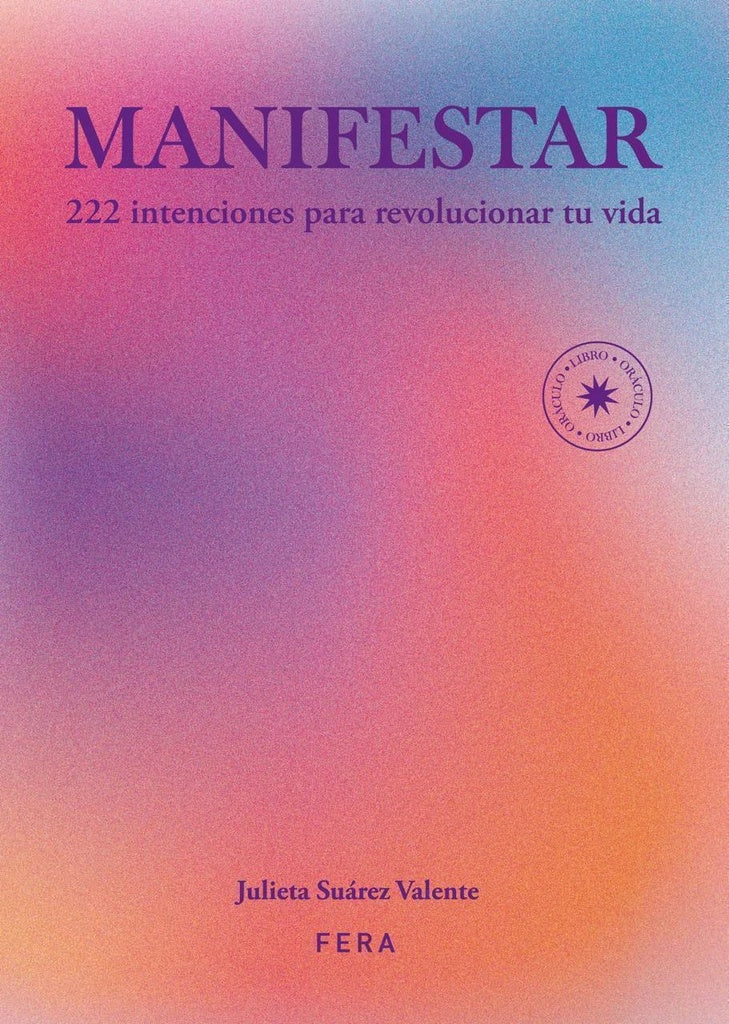 MANIFESTAR  222 INTENCIONES PARA REVOLUCIONAR TU VIDA | Julieta  Suárez Valente