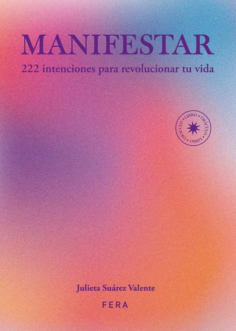 MANIFESTAR  222 INTENCIONES PARA REVOLUCIONAR TU VIDA | Julieta  Suárez Valente