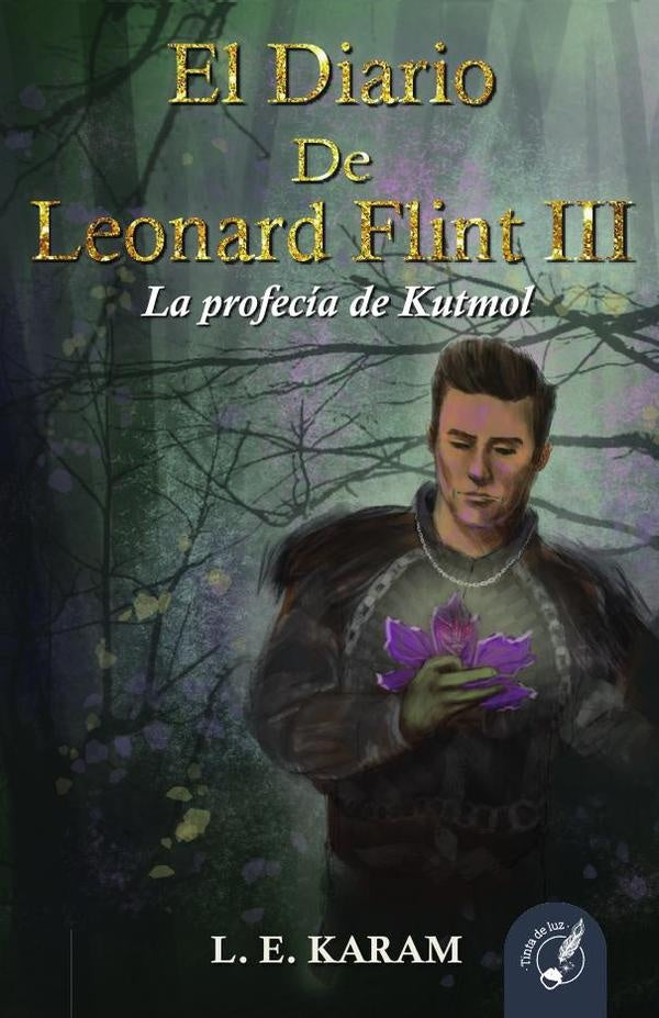 El Diario de Leonard Flint III: La Profecía de Kutmol | leonardo Ezequiel Karam Alba