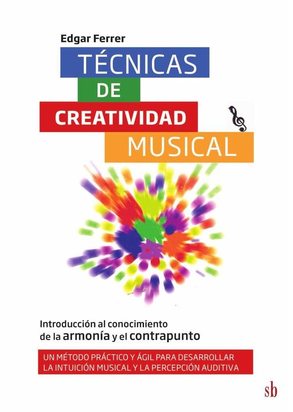Técnicas de creatividad musical. Introducción al conocimiento de la armonía y el contrapunto | Ferrer Edgar